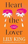 Cover of 'Heart The Lover' by Lily King