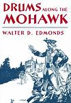 Cover of 'Drums Along The Mohawk' by Walter D. Edmonds