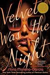 Cover of 'Velvet Was The Night' by Silvia Moreno-Garcia