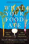 Cover of 'What Your Food Ate' by David R. Montgomery