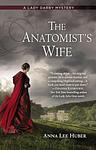 Cover of 'The Anatomist's Wife' by Anna Lee Huber