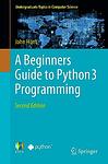 Cover of 'A Beginners Guide To Python 3 Programming' by John     Hunt