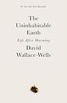 Cover of 'The Uninhabitable Earth' by David Wallace-Wells