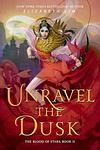 Cover of 'Unravel The Dusk' by Elizabeth Lim