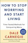 Cover of 'How To Stop Worrying And Start Living' by Dale Carnegie