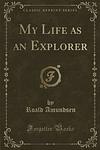 Cover of 'My Life As an Explorer (Amundsen)' by Roald Amundsen