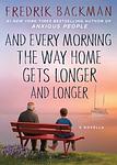 Cover of 'And Every Morning The Way Home Gets Longer And Longer' by Fredrik Backman