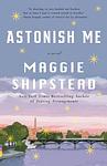 Cover of 'Astonish Me' by Maggie Shipstead