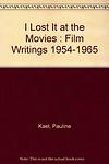 Cover of 'I Lost It At The Movies' by Pauline Kael