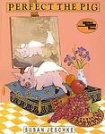 Cover of 'Perfect The Pig' by Susan Jeschke