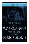 Cover of 'The Instinct Of Workmanship And The State Of The Industrial Arts' by Thorstein Veblen