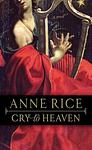 Cover of 'Cry To Heaven' by Anne Rice