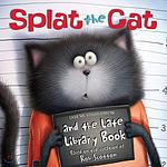 Cover of 'Splat The Cat And The Late Library Book' by Rob Scotton