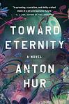 Cover of 'Toward Eternity' by Anton Hur