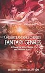 Cover of 'Understanding Chinese Fantasy Genres' by Jeremy Bai