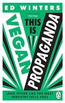 Cover of 'This Is Vegan Propaganda' by Ed Winters