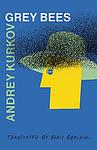 Cover of 'Grey Bees' by Andrey Kurkov