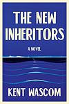 Cover of 'The New Inheritors' by Kent Wascom