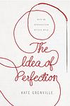 Cover of 'The Idea Of Perfection' by Kate Grenville