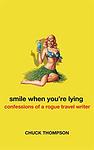 Cover of 'Smile When You're Lying' by Chuck Thompson