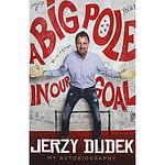 Cover of 'A Big Pole In Our Goal' by Jerzy Dudek