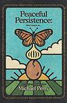 Cover of 'Peaceful Persistence' by Michael  Perry