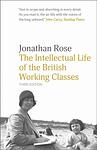 Cover of 'The Intellectual Life Of The British Working Classes' by Jonathan Rose