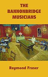 Cover of 'The Bannonbridge Musicians' by Raymond Fraser