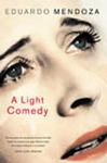 Cover of 'A Light Comedy' by Eduardo Mendoza