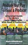 Cover of 'Produce Your Play Without A Producer' by Mark Hillenbrand