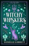 Cover of 'Witchy Whiskers' by Danielle Garrett