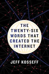 Cover of 'The Twenty Six Words That Created The Internet' by Jeff Kosseff