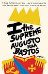 Cover of 'I, The Supreme' by Augusto Roa Bastos