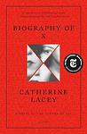 Cover of 'Biography Of X' by Catherine Lacey
