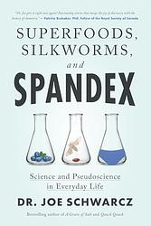 Cover of 'Superfoods, Silkworms, And Spandex' by Joe Schwarcz
