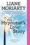 Cover of 'The Hypnotist's Love Story' by Liane Moriarty