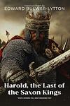 Cover of 'Harold, The Last Of The Saxon Kings' by Edward Bulwer-Lytton