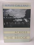 Cover of 'Across The Bridge' by Mavis Gallant