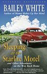 Cover of 'Sleeping At The Starlite Motel' by Bailey White