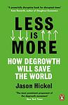 Cover of 'Less Is More' by Jason Hickel