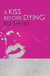 Cover of 'A Kiss Before Dying' by Ira Levin