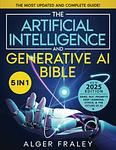 Cover of 'The Artificial Intelligence And Generative Ai Bible' by Alger Fraley