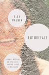 Cover of 'Futureface' by Alex Wagner