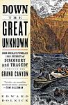 Cover of 'Down The Great Unknown' by Edward Dolnick