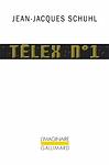 Cover of 'Télex N° 1' by Jean-Jacques Schuhl