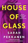 Cover of 'House Of Glass' by Sarah Pekkanen