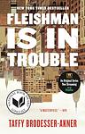Cover of 'Fleishman Is In Trouble' by Taffy Brodesser-Akner
