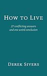 Cover of 'How To Live' by Derek Sivers