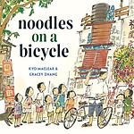 Cover of 'Noodles On A Bicycle' by Kyo Maclear