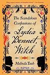 Cover of 'The Scandalous Confessions Of Lydia Bennet, Witch' by Melinda Taub
